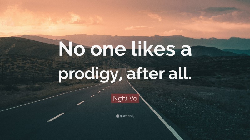 Nghi Vo Quote: “No one likes a prodigy, after all.”