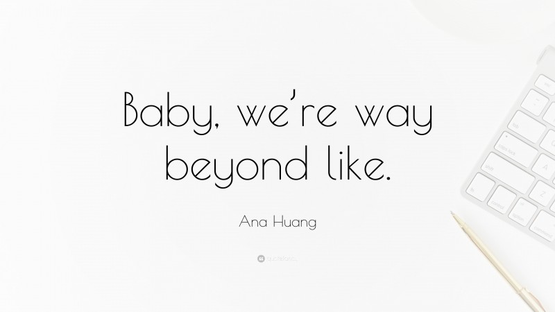 Ana Huang Quote: “Baby, we’re way beyond like.”