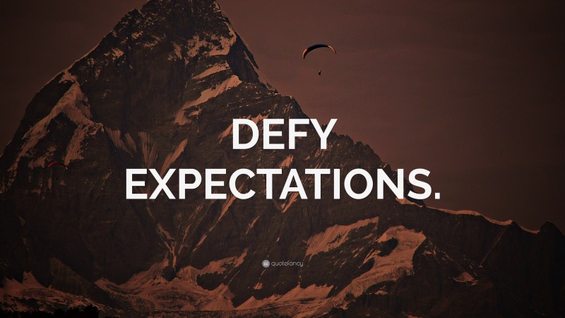 “DEFY EXPECTATIONS.” — Desktop Wallpaper