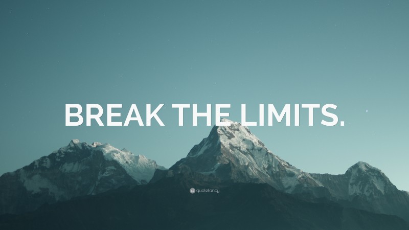 “BREAK THE LIMITS.” Wallpaper by QuoteFancy