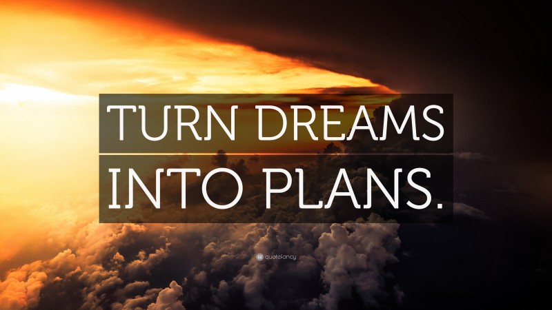 “TURN DREAMS INTO PLANS.” — Desktop Wallpaper