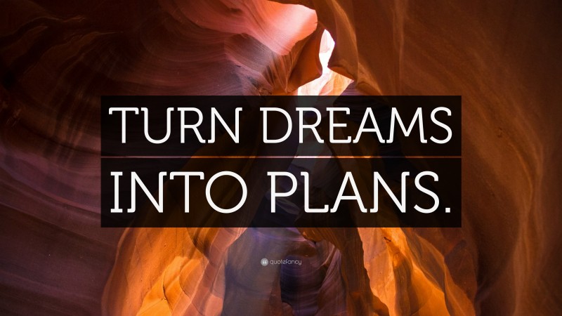 “TURN DREAMS INTO PLANS.” — Desktop Wallpaper