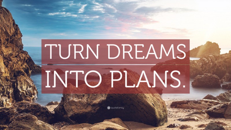 Motivational Wallpapers: “TURN DREAMS INTO PLANS.”