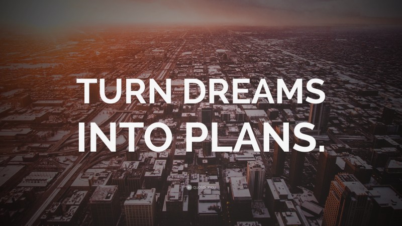 “TURN DREAMS INTO PLANS.” — Desktop Wallpaper