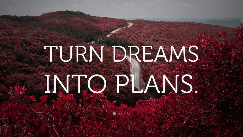 “TURN DREAMS INTO PLANS.” — Desktop Wallpaper