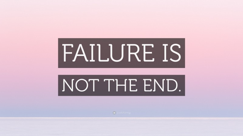 “FAILURE IS NOT THE END.” — Desktop Wallpaper
