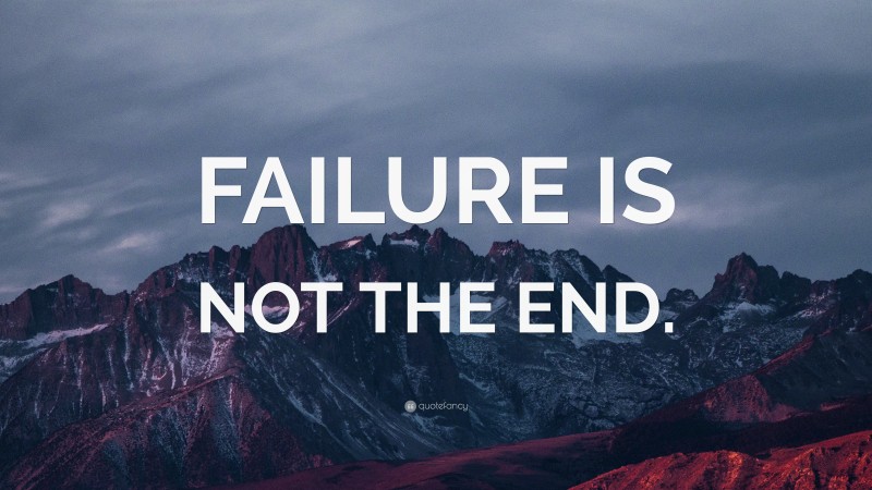 “FAILURE IS NOT THE END.” — Desktop Wallpaper