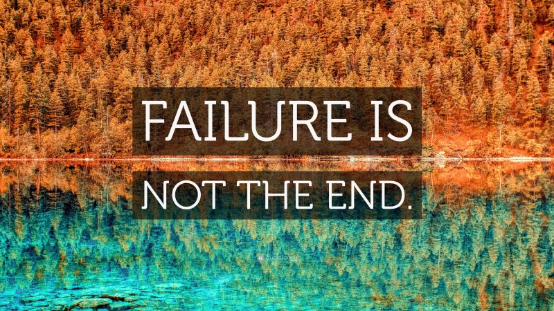 “FAILURE IS NOT THE END.” — Desktop Wallpaper