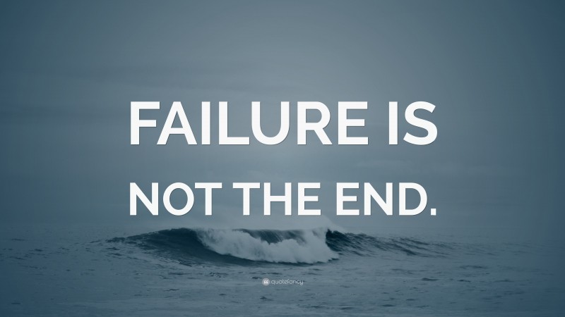 “FAILURE IS NOT THE END.” — Desktop Wallpaper