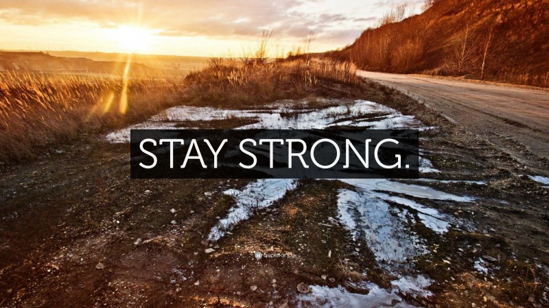 “STAY STRONG.” — Desktop Wallpaper