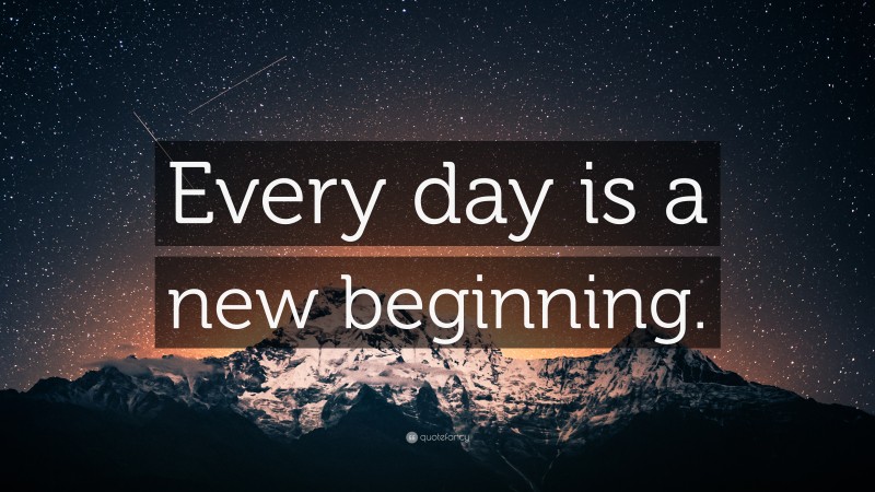 “Every day is a new beginning.” — Desktop Wallpaper