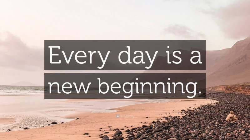 “Every day is a new beginning.” — Desktop Wallpaper