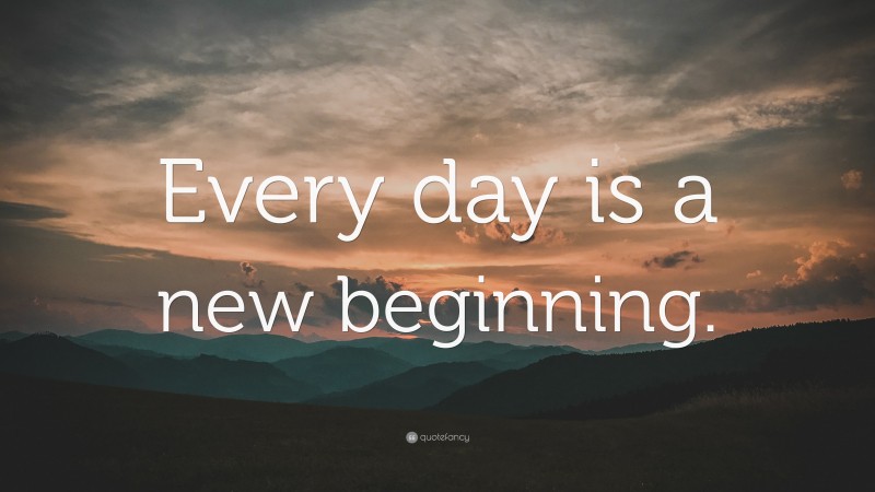 “Every day is a new beginning.” — Desktop Wallpaper