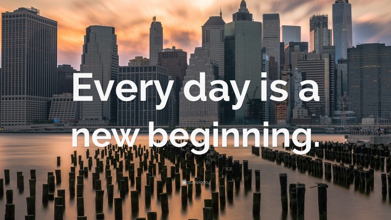 “Every day is a new beginning.” — Desktop Wallpaper