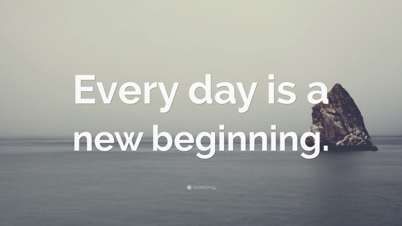 “Every day is a new beginning.” — Desktop Wallpaper