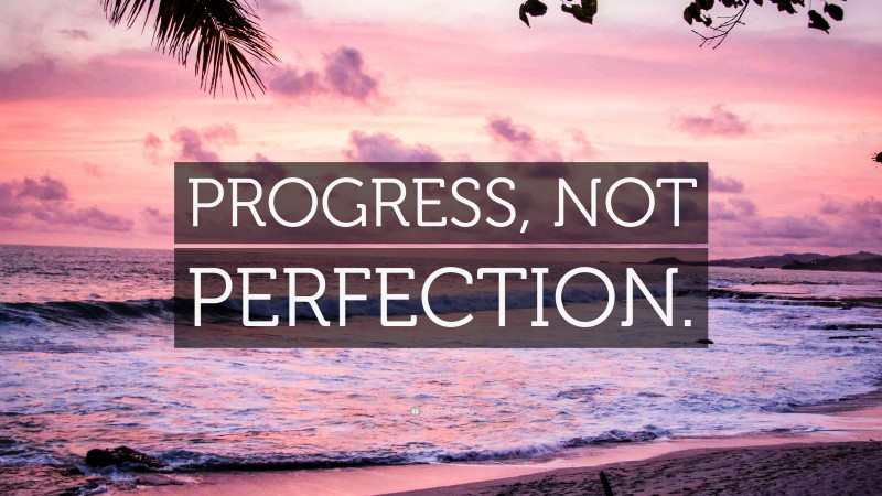 “PROGRESS, NOT PERFECTION.” — Desktop Wallpaper