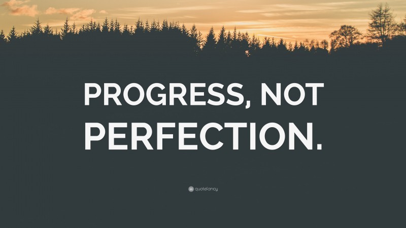“PROGRESS, NOT PERFECTION.” — Desktop Wallpaper