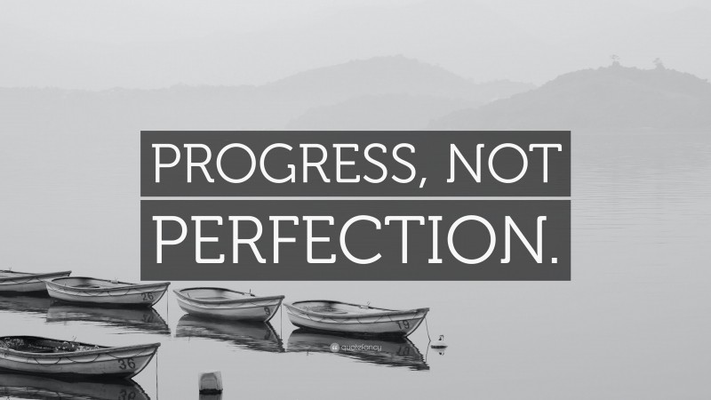 “PROGRESS, NOT PERFECTION.” — Desktop Wallpaper