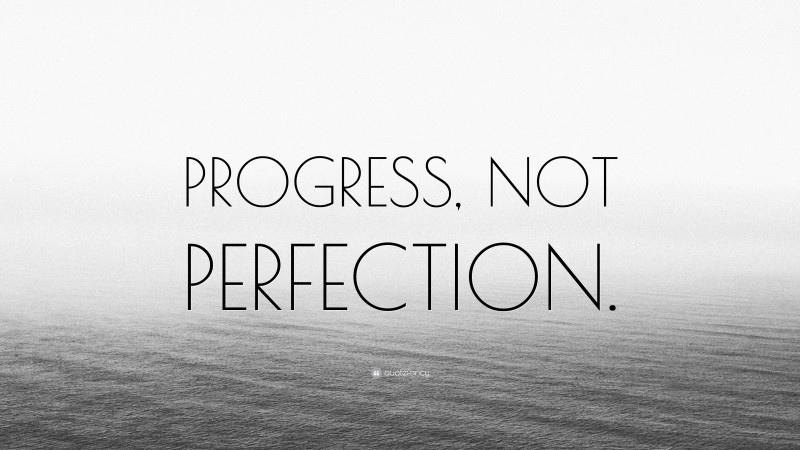 “PROGRESS, NOT PERFECTION.” Wallpaper by QuoteFancy