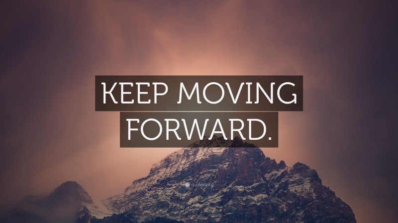 “KEEP MOVING FORWARD.” — Desktop Wallpaper