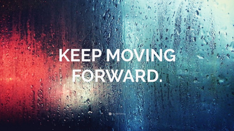 “KEEP MOVING FORWARD.” — Desktop Wallpaper