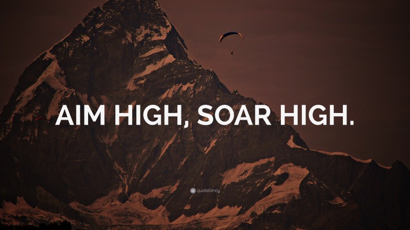 “AIM HIGH, SOAR HIGH.” — Desktop Wallpaper