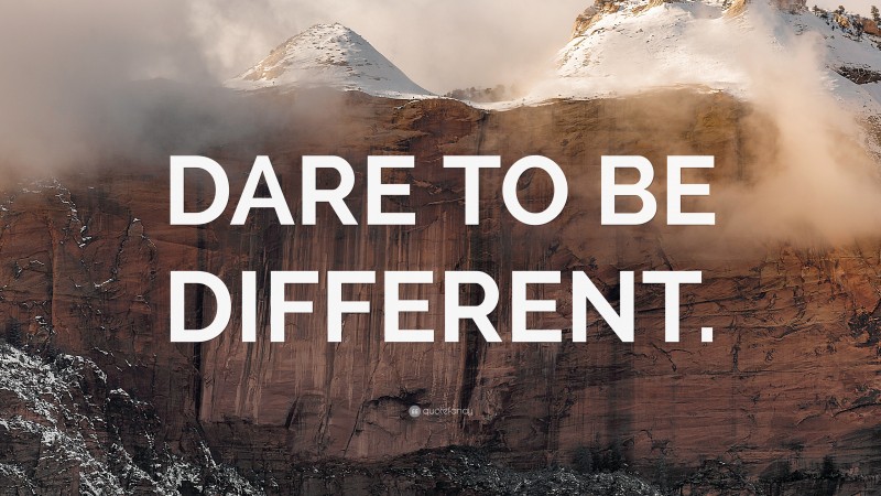 “DARE TO BE DIFFERENT.” — Desktop Wallpaper