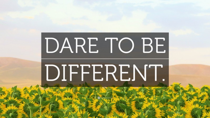“DARE TO BE DIFFERENT.” — Desktop Wallpaper