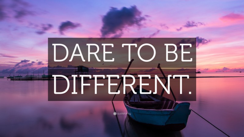 “DARE TO BE DIFFERENT.” — Desktop Wallpaper