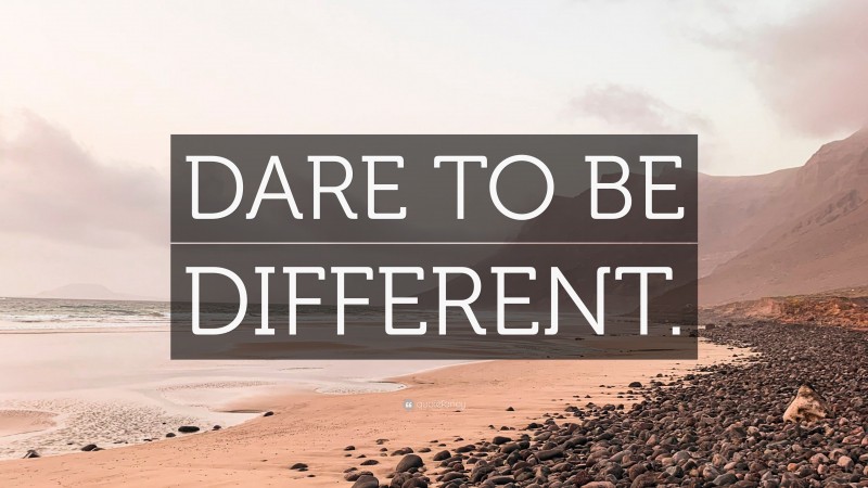 “DARE TO BE DIFFERENT.” — Desktop Wallpaper