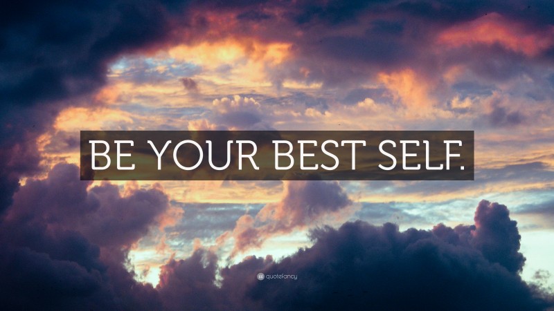 “BE YOUR BEST SELF.” — Desktop Wallpaper