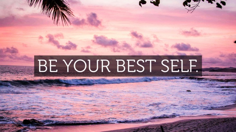 “BE YOUR BEST SELF.” Wallpaper by QuoteFancy