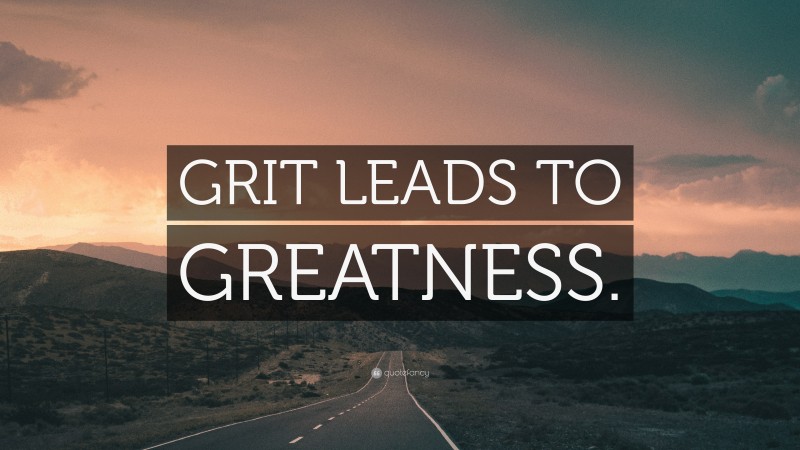 “GRIT LEADS TO GREATNESS.” — Desktop Wallpaper