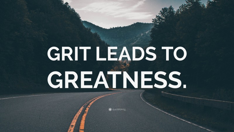 “GRIT LEADS TO GREATNESS.” — Desktop Wallpaper