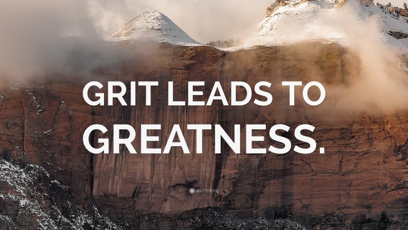 “GRIT LEADS TO GREATNESS.” — Desktop Wallpaper