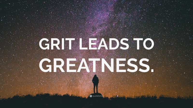 “GRIT LEADS TO GREATNESS.” — Desktop Wallpaper
