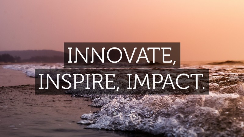 “INNOVATE, INSPIRE, IMPACT.” — Desktop Wallpaper