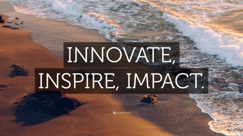 “INNOVATE, INSPIRE, IMPACT.” — Desktop Wallpaper