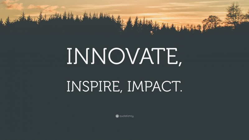 “INNOVATE, INSPIRE, IMPACT.” — Desktop Wallpaper