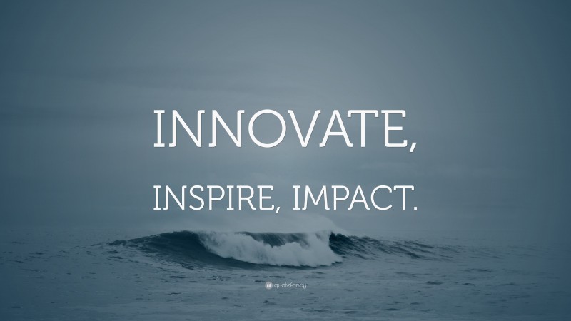 Motivational Wallpapers: “INNOVATE, INSPIRE, IMPACT.”