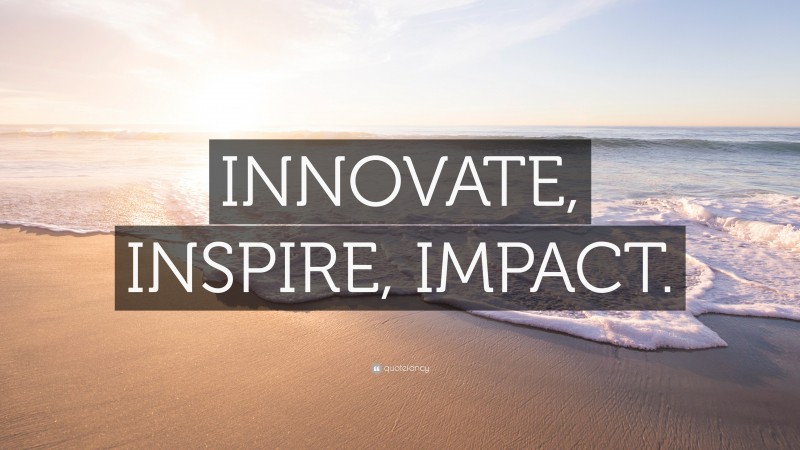 “INNOVATE, INSPIRE, IMPACT.” — Desktop Wallpaper