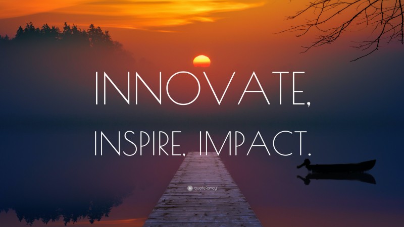 “INNOVATE, INSPIRE, IMPACT.” — Desktop Wallpaper