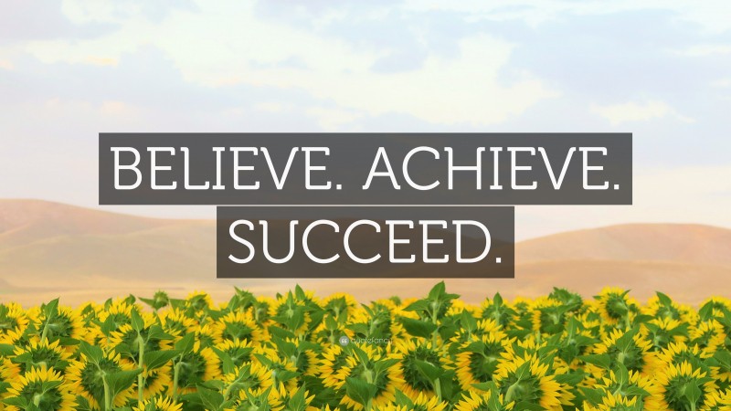 “BELIEVE. ACHIEVE. SUCCEED.” — Desktop Wallpaper
