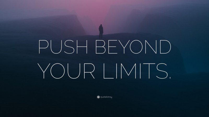 “PUSH BEYOND YOUR LIMITS.” — Desktop Wallpaper