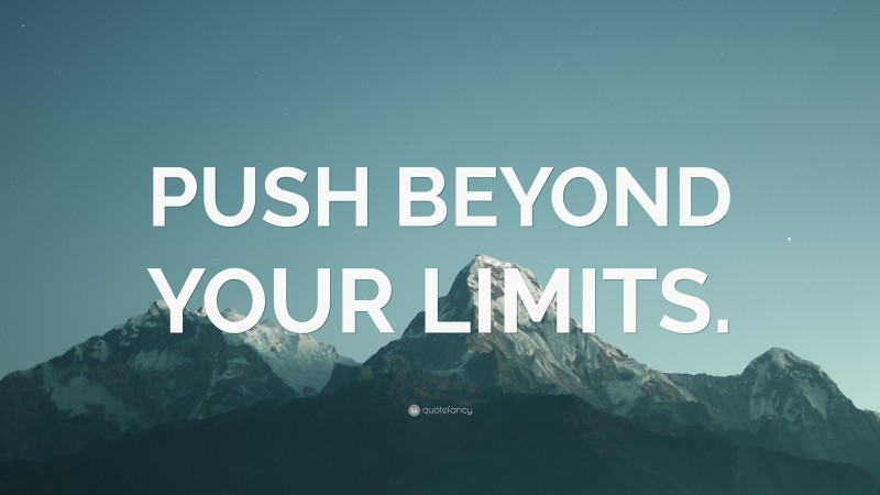 “PUSH BEYOND YOUR LIMITS.” — Desktop Wallpaper