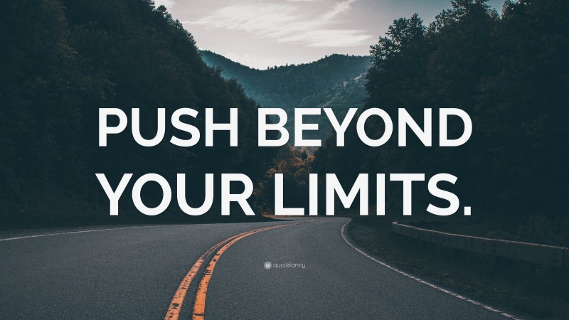 “PUSH BEYOND YOUR LIMITS.” — Desktop Wallpaper