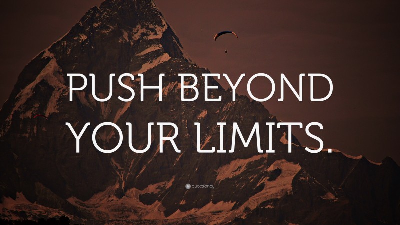 “PUSH BEYOND YOUR LIMITS.” — Desktop Wallpaper