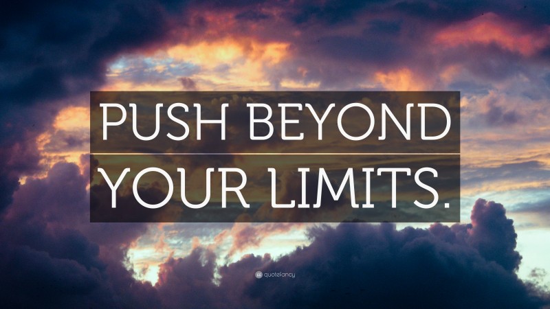 “PUSH BEYOND YOUR LIMITS.” — Desktop Wallpaper