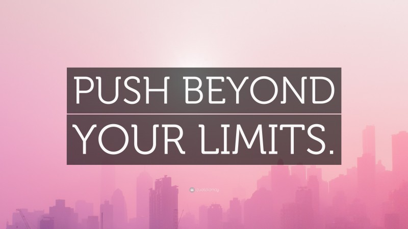 “PUSH BEYOND YOUR LIMITS.” — Desktop Wallpaper