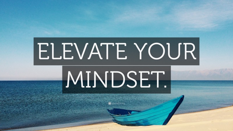 “ELEVATE YOUR MINDSET.” Wallpaper by QuoteFancy